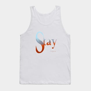 Stay. Don’t give up. Tank Top